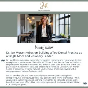 Dr. Jen Moran-Kobes on Building a Top Dental Practice as a Single Mom
